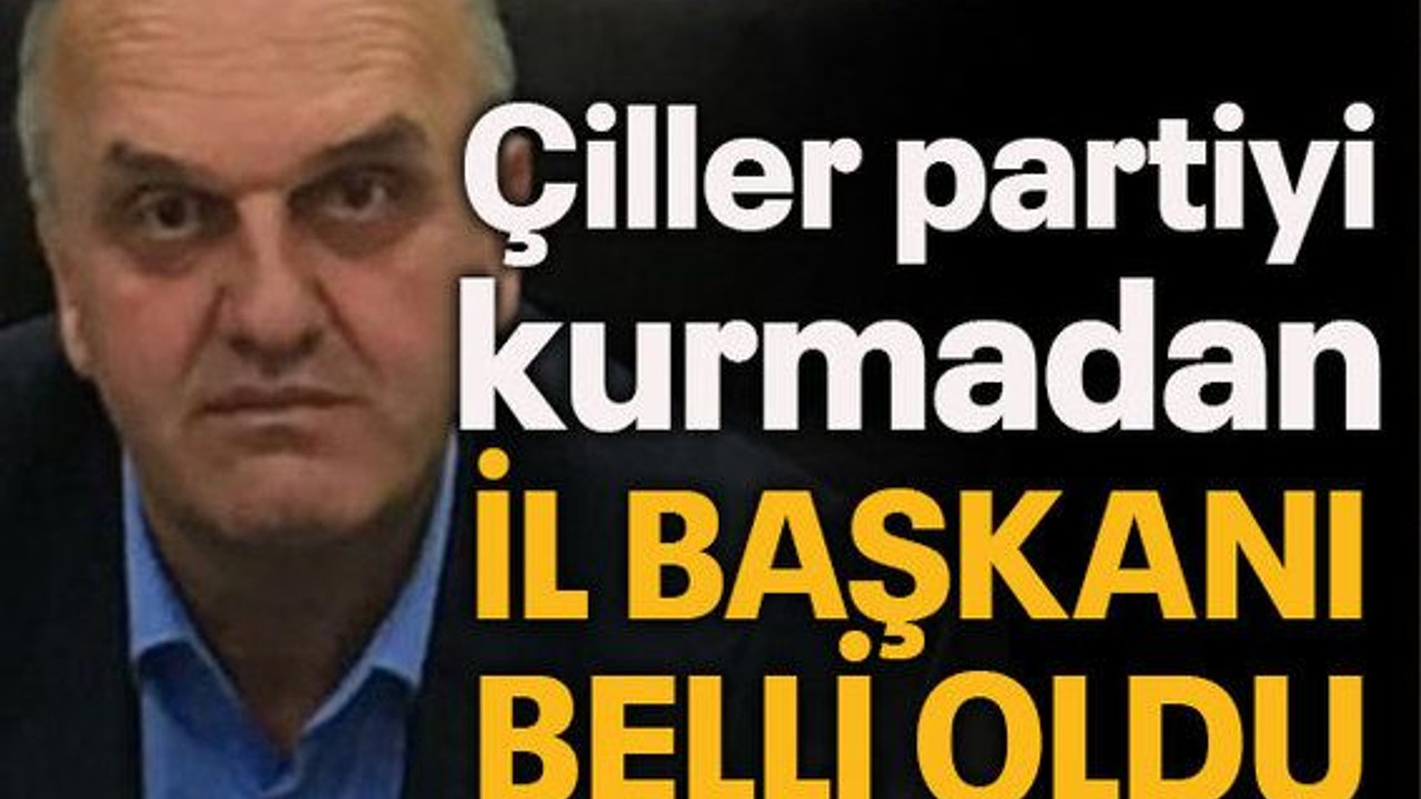 Çiller partiyi kurmadan il başkanı belli oldu